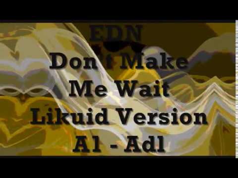 EDN — EDN - Don't Make Me Wait (Likuid Version)