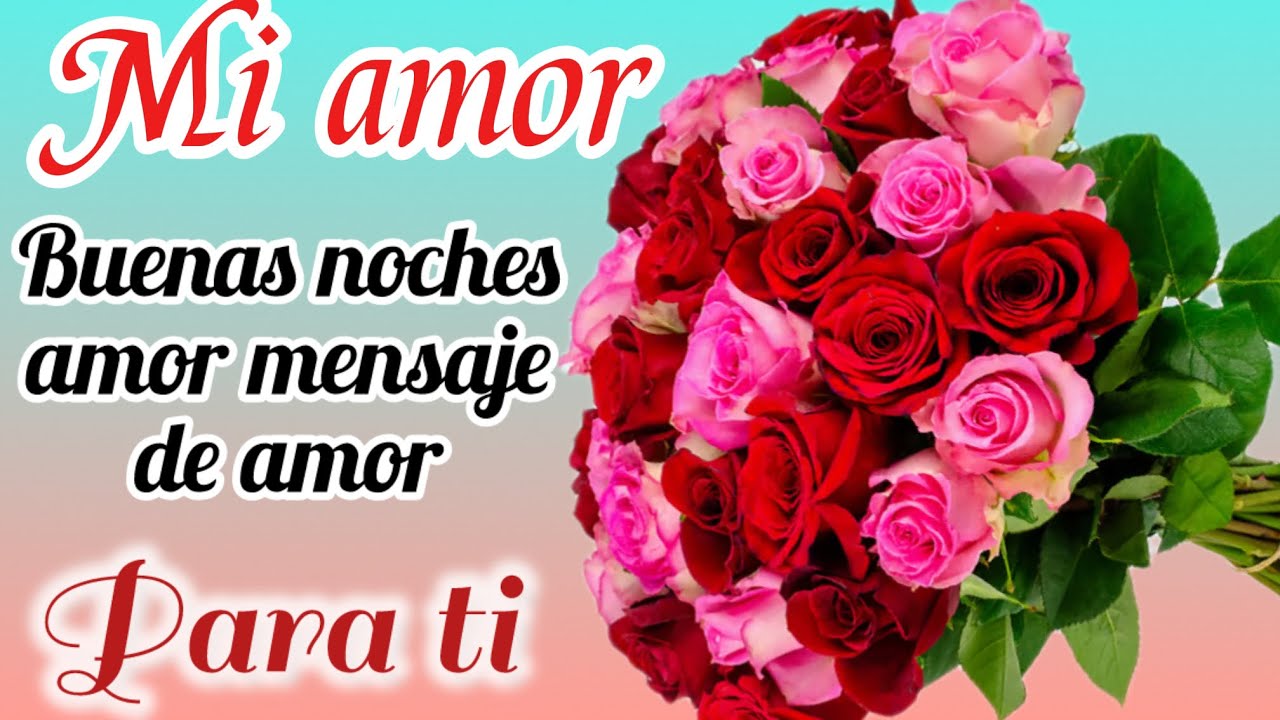 Mi amor buenas noches🥰 cariño lindo mensaje de amor💖 para ti 💋🥰