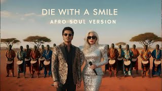 Lady Gaga Bruno Mars  Die With A Smile  Afro Soul Cover 