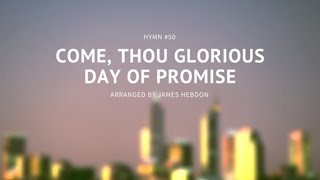 Come, Thou Glorious Day of Promise - LDS Hymn #50 - Piano Arrangement by James Hebdon