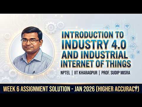 NPTEL Industry 4.0 & IIoT Week 6 Assignment Solution Jan 2026 | Accurate & Detailed