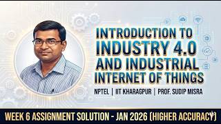 NPTEL Industry 4.0 & IIoT Week 6 Assignment Solution Jan 2026 | Accurate & Detailed