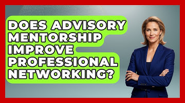 Does Advisory Mentorship Improve Professional Networking? - Wealth Advisor Success Hub