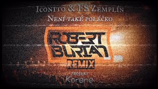 Iconito & FS Zemplín - Není také poléčko (Robert Burian Remix)