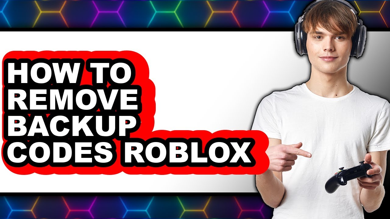 How to Remove Backup Codes Roblox (full Guide) - YouTube