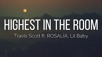 Travis Scott - HIGHEST IN THE ROOM ft. ROSALÍA, Lil Baby (REMIX - Lyrics)