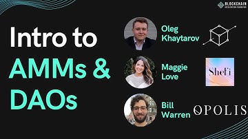 Intro to Automated Market Makers (AMMs) and Decentralized Autonomous Organizations (DAOs)