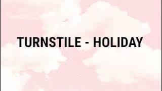 Lirik dan Terjemahan  Lagu Turnstile - Holiday