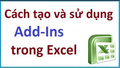 Cách tạo, nạp và sử dụng Add-Ins trong Excel