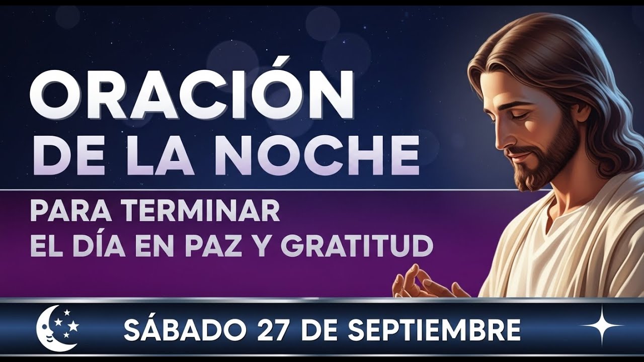 "Oración Poderosa para Terminar el Día con Paz y Gratitud" | 27 de ...