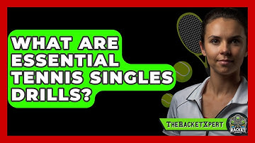 What Are Essential Tennis Singles Drills? - The Racket Xpert