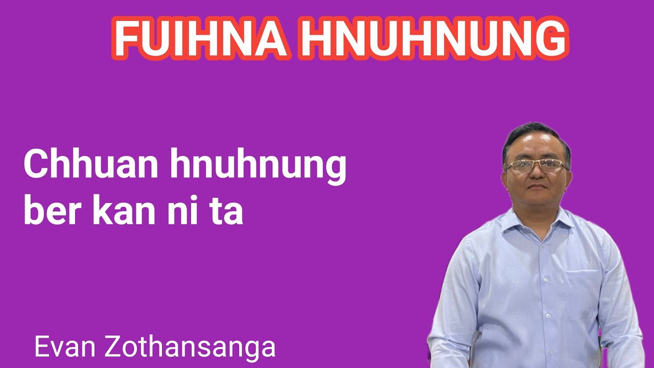 Fuihna hnuhnung/Evan Zothansanga/Mizo Sermon/Pathian Thutak/Religious Education Online