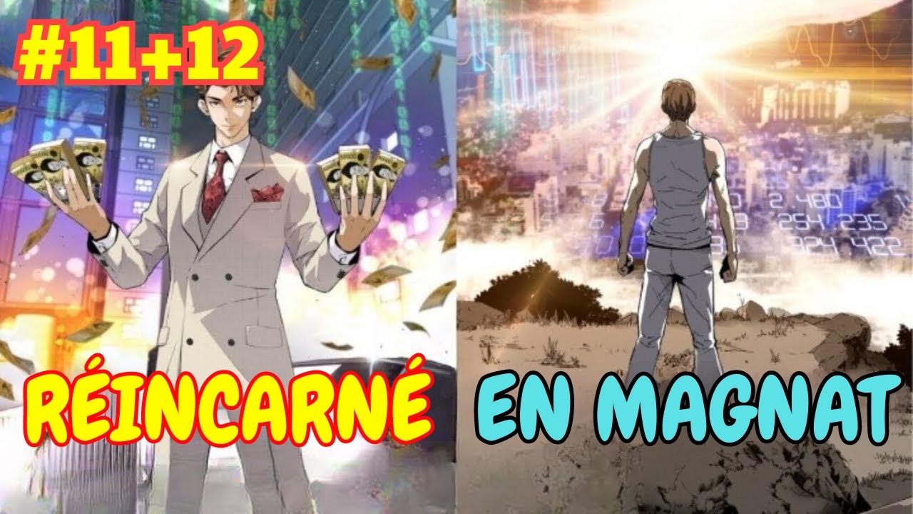P11-12. Il a été réincarné à l’âge de 18 ans pour devenir un magnat - Résumé de Manhwa