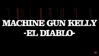 Machine Gun Kelly - El Diablo (Lyrics)