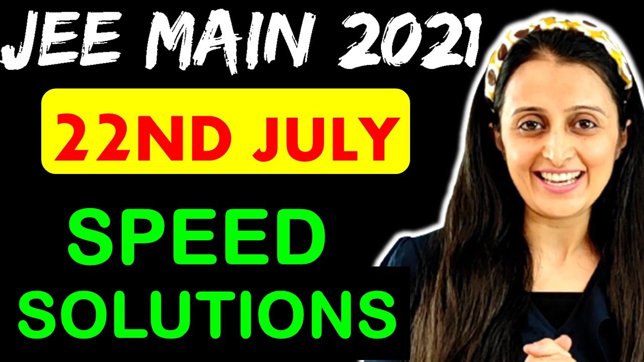 JEE MAINS 22nd JULY SPEED Solutions Full PAPER  | JEE MAINS 2021 | Neha Agrawal