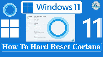 ✅ How To Hard Reset Cortana in Windows 11