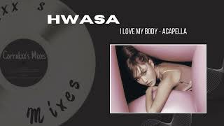 HWASA - I Love My Body - ACAPELLA [Corrakxx]