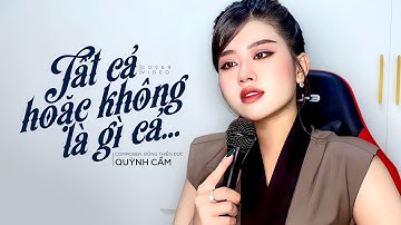 TẤT CẢ HOẶC KHÔNG LÀ GÌ CẢ - CAO THÁI SƠN | QUỲNH CẦM COVER
