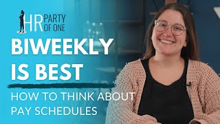 Biweekly is Best: How to Think About Pay Schedules