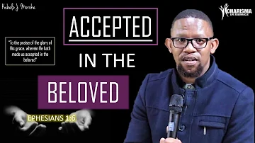 Kabelo Moroke: Accepted In The Beloved (Ephesians 1:6)