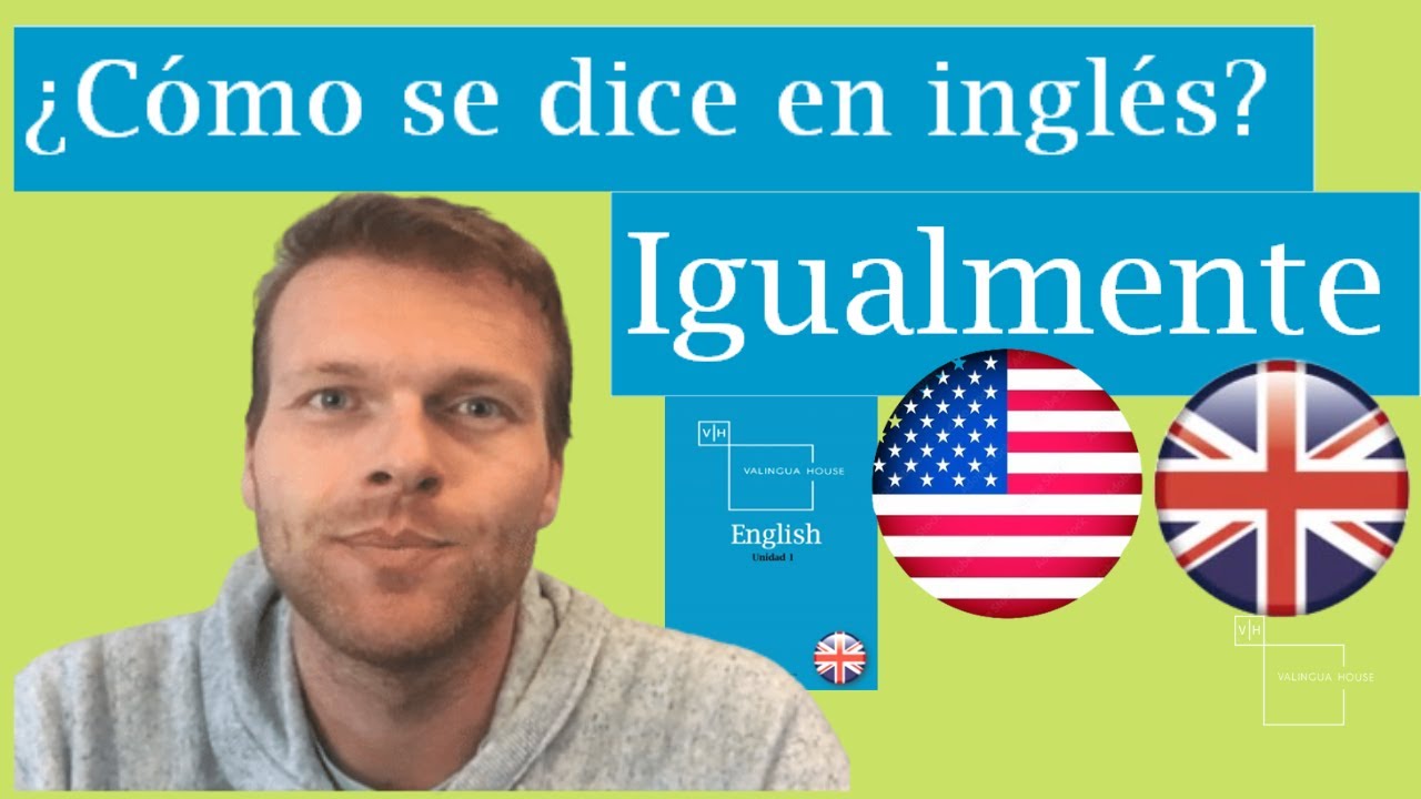 Como Se Dice Igualmente En Ingles