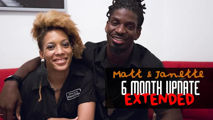 Matt & Janette - 6 Month Update - Extended