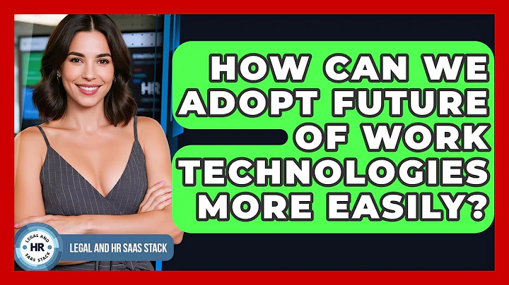 How Can We Adopt Future Of Work Technologies More Easily? - Legal And HR SaaS Stack