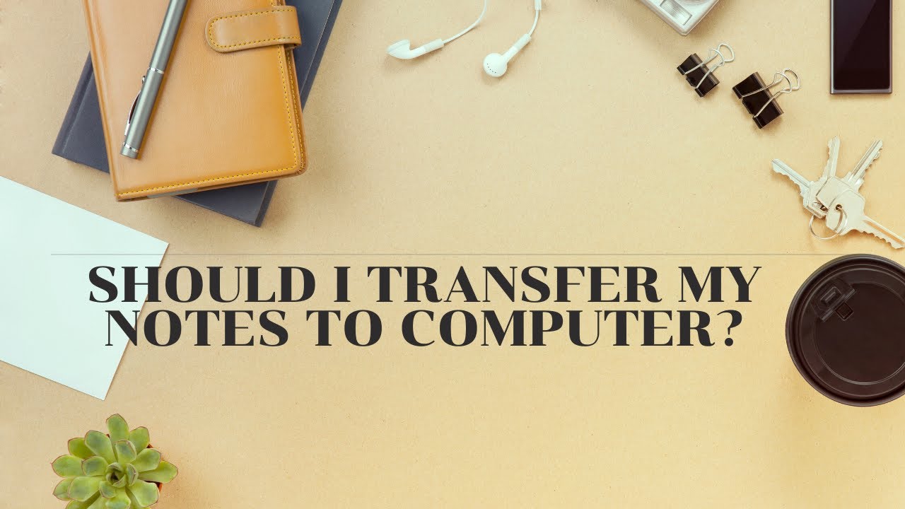 Should I Transfer Notes From Notebook To Computer YouTube Should I Transfer Notes From Notebook To Computer YouTube