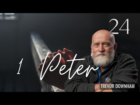 1 PETER - Trevor Downham - 24