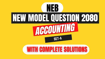 NEB Class 12 New Model Set (2080) Account with full Solutions.
