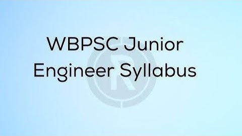 WBPSC JE Civil Syllabus 2022 | Wbpsc Junior Engineer 2022 Civil Syllabus and Exam Structures.