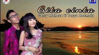 Gita cinta   Gerry Mahesa ft Tasya Rosmala ( Lirik )