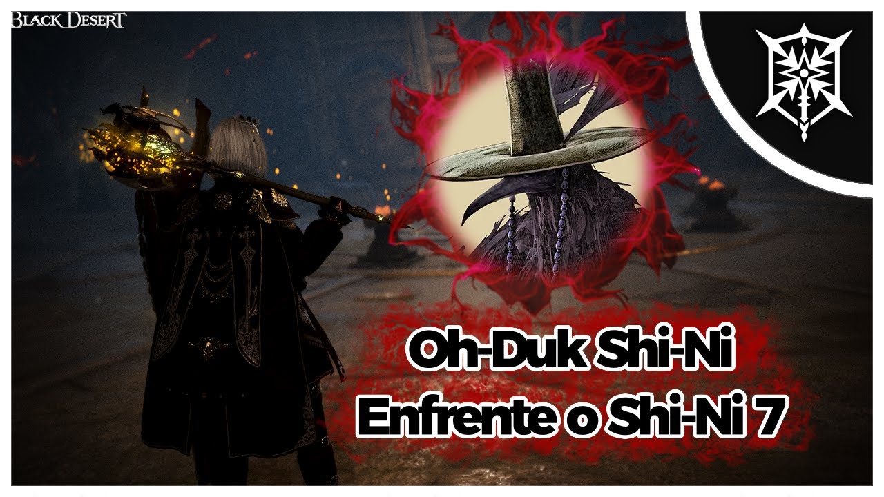 Enfrente o Shi-Ni 7! - Oh-Duk Shi-Ni [GUIA COMPLETO] | Black Desert Online