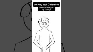 The Gay Test (Animation) but the budget goes up midway [NO AI] #memes #funny #animation