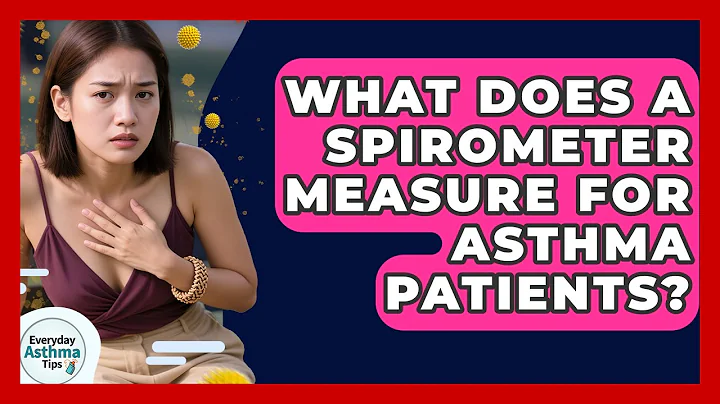 What Does A Spirometer Measure For Asthma Patients? - Everyday Asthma Tips