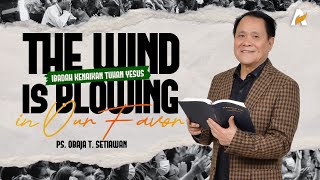THE WIND IS BLOWING IN OUR FAVOR | Ibadah Kenaikan Tuhan Yesus | Ps. Obaja. TS | 9 Mei 2024