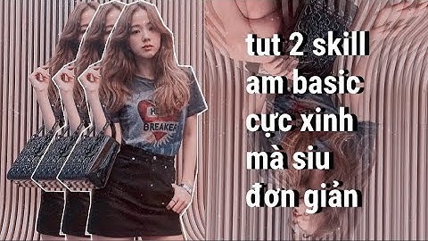 tut 2 skill am basic siuu xịn xò|#37