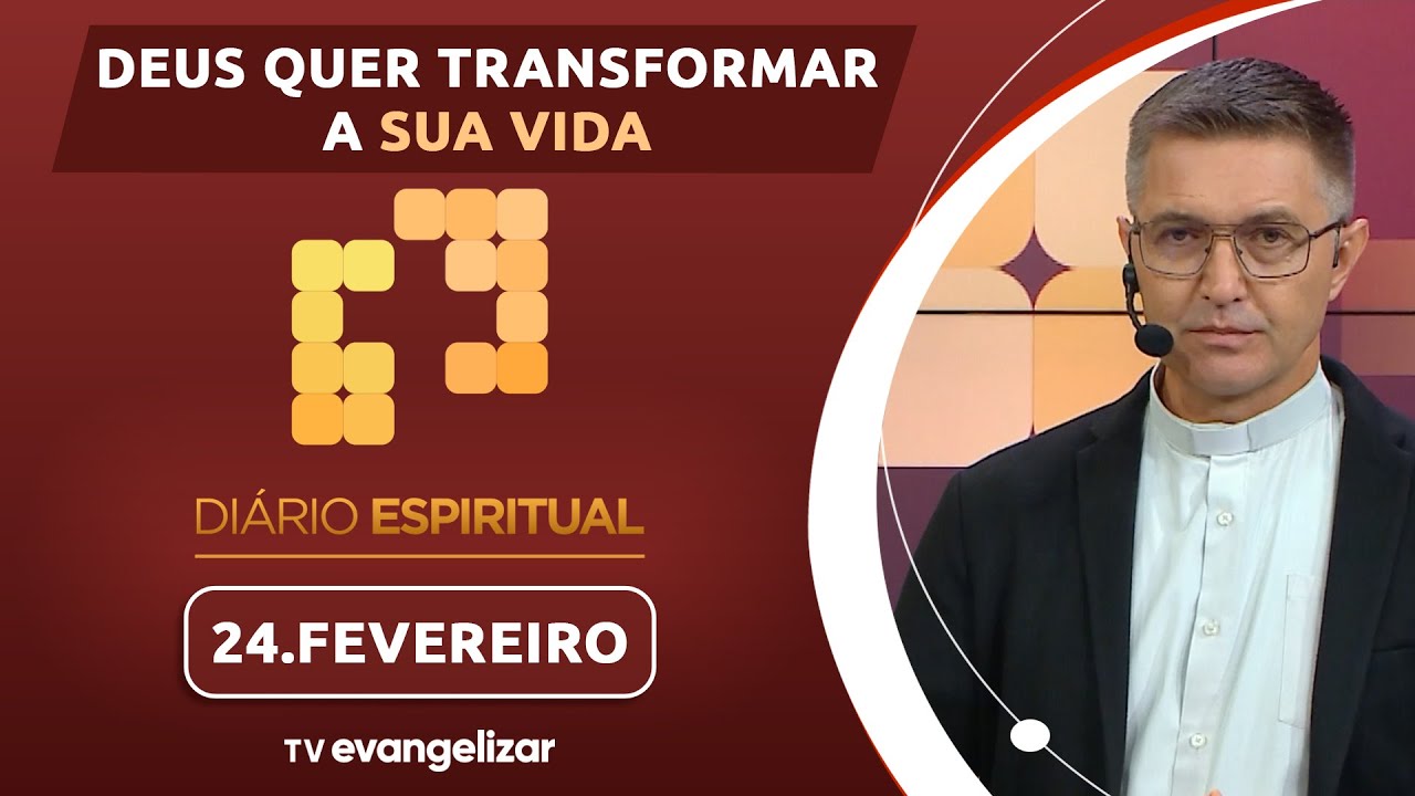 Deus quer transformar a sua vida | 24/02/25 | Diário Espiritual - YouTube