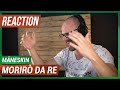 MÅNESKIN MORIRÒ DA RE REACTION
