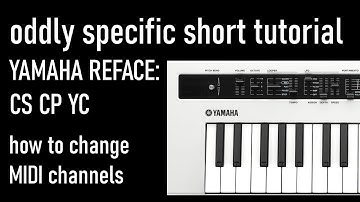 Yamaha Reface: Change MIDI Channels on CS, CP and YC