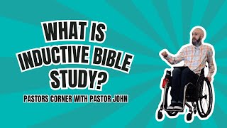 What Is Inductive Bible Study? | Pastors Corner with Pastor John