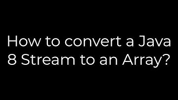 Java :How to convert a Java 8 Stream to an Array?(5solution)