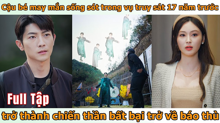 Cậu bé may mắn sống sót trong vụ truy sát 17 năm trước, trở thành chiến thần bất bại trở về báo thù