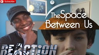 The Space Between Us Official Trailer #1 REACTION! Asa Butterfield, Britt Robertson