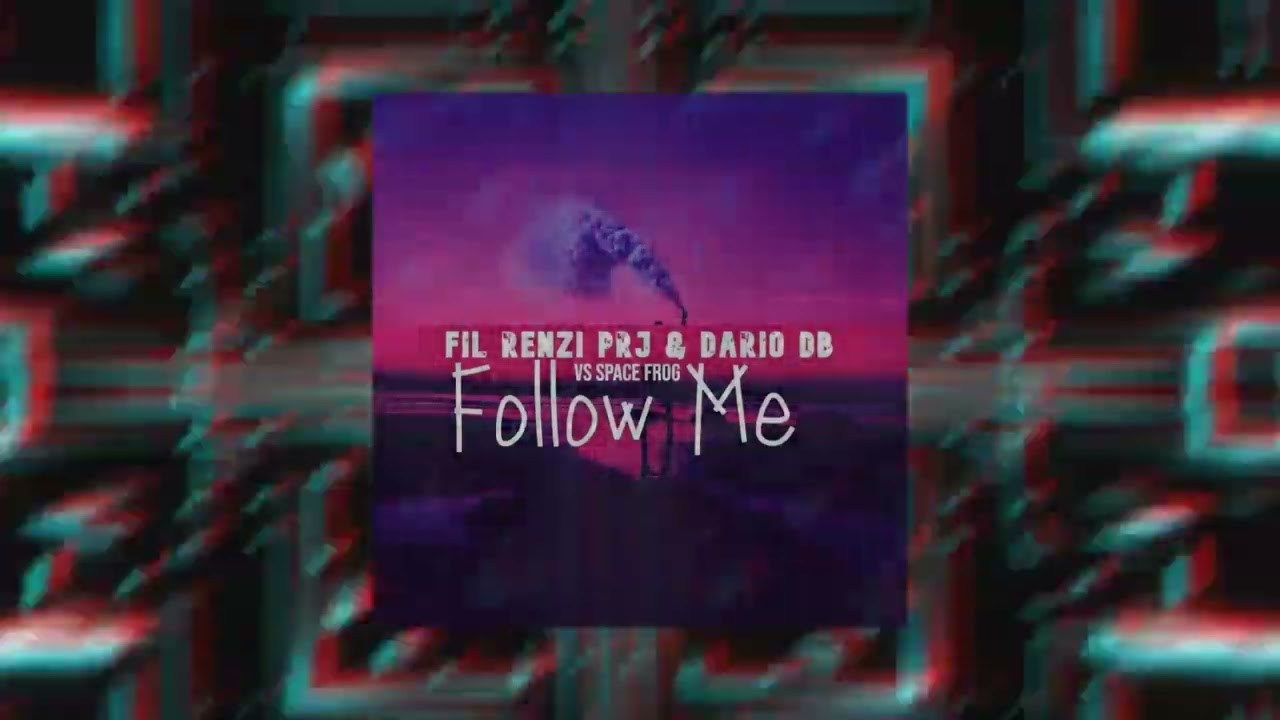 Fil Renzi Prj & Dario DB vs Spacefrog - Follow Me (Dario DB New Era Remix)