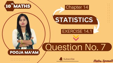 QUESTION 7 | EXERCISE 14.1 | CLASS 10 | CH 14 STATISTICS | POOJA MAAM Q7ex14.1class10 @mathsxpresso