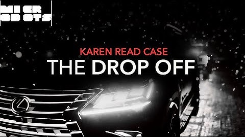The Drop Off - Karen Read Timeline & Jen