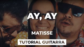 Cómo tocar AY, AY de Matisse | tutorial guitarra + acordes