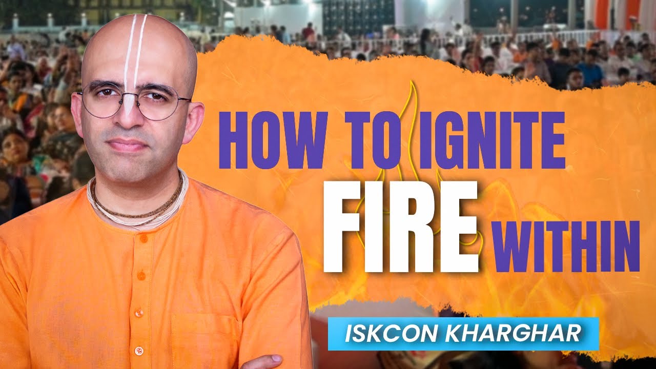 How to Ignite Fire within || HG Amogh Lila Prabhu