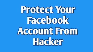 How to protect your Facebook account from hacker?